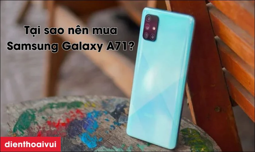 V&igrave; sao n&ecirc;n mua Samsung Galaxy A71 - cũ đẹp?