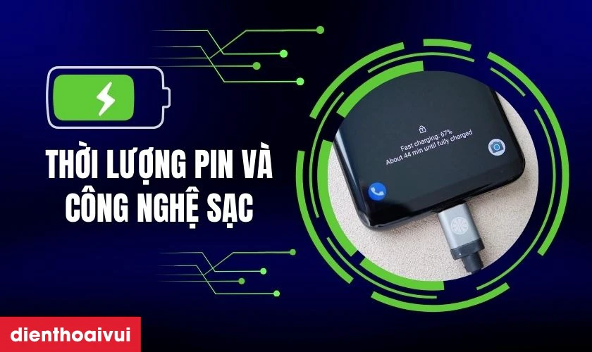 Thời lượng pin v&agrave; c&ocirc;ng nghệ sạc