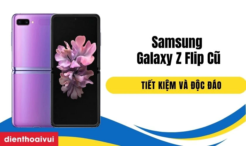 C&oacute; n&ecirc;n mua Galaxy Z Flip cũ hay kh&ocirc;ng?