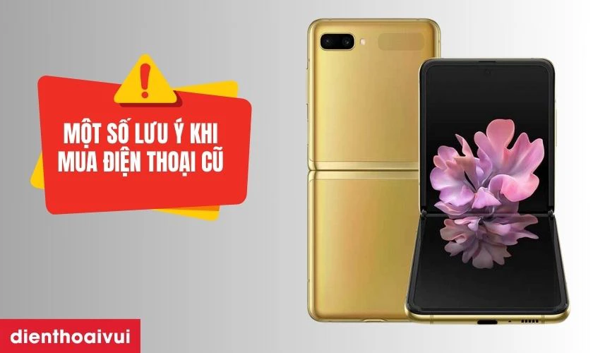 Cần lưu &yacute; những g&igrave; khi mua Samsung Galaxy Z Flip Cũ