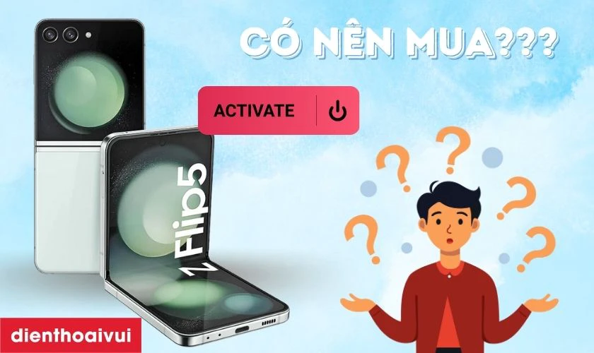 C&oacute; n&ecirc;n mua Samsung Galaxy Z Flip5 256GB - Đ&atilde; K&iacute;ch Hoạt hay kh&ocirc;ng?