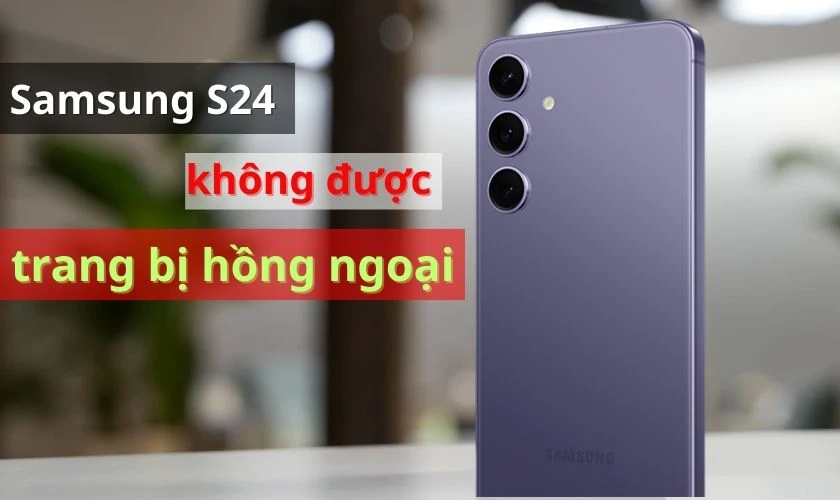 Samsung S24 c&oacute; hồng ngoại kh&ocirc;ng?