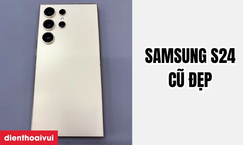 Samsung S24 cũ c&oacute; mấy t&igrave;nh trạng m&aacute;y?