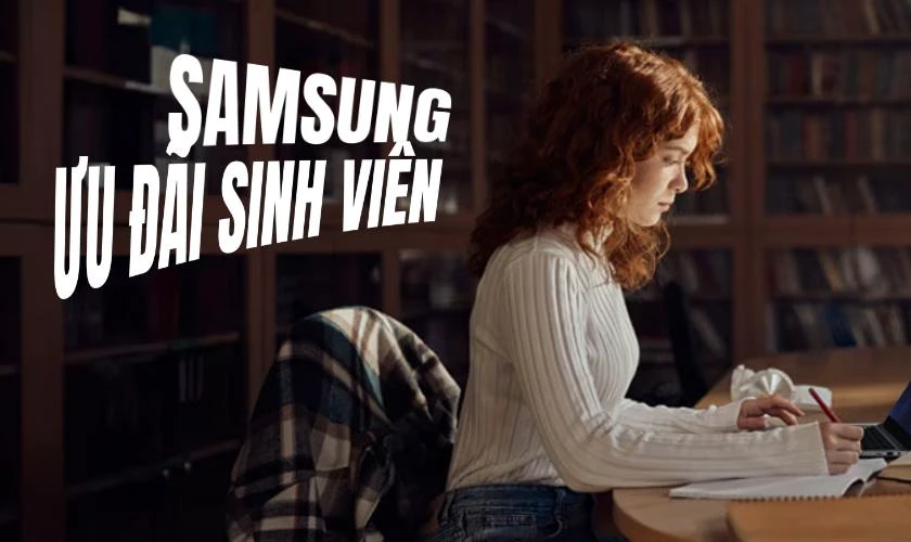 Samsung ưu đãi sinh viên là gì?