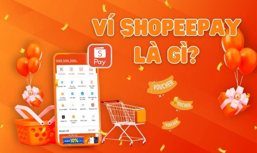 V&iacute; ShopeePay l&agrave; g&igrave;?