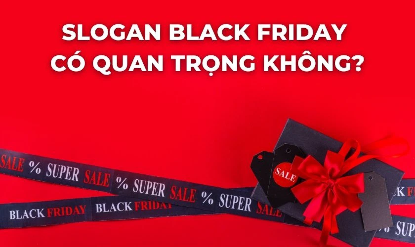 Slogan Black Friday c&oacute; quan trọng kh&ocirc;ng