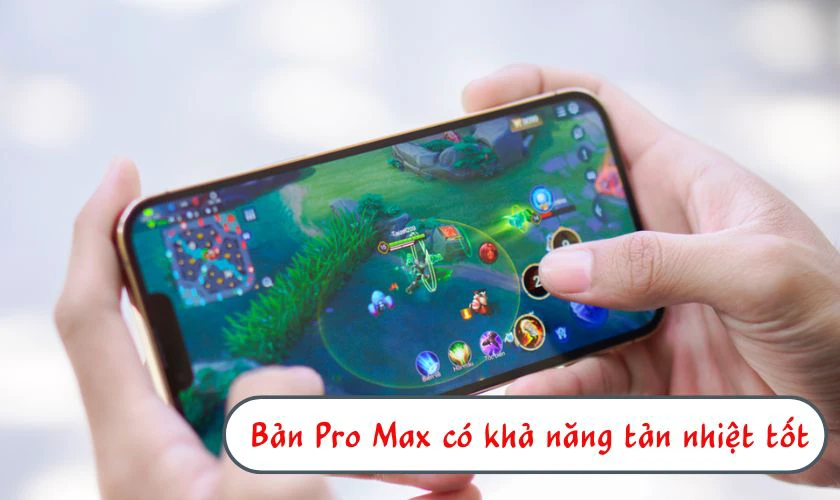 13 Pro Max chơi game thoải mái hơn