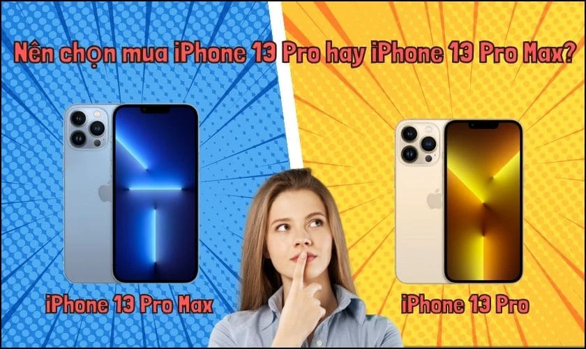 Nên chọn mua iPhone 13 Pro hay iPhone 13 Pro Max?