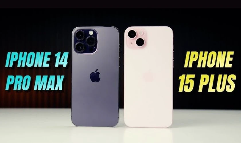 So sánh iPhone 14 Pro Max và 15 Plus chi tiết