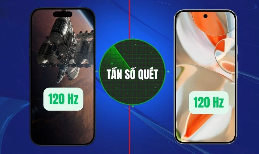 Cả 2 cùng chung tần số quét màn hình là 120Hz