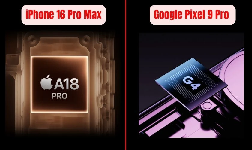 So sánh iPhone 16 Pro Max và Google Pixel 9 Pro về chip