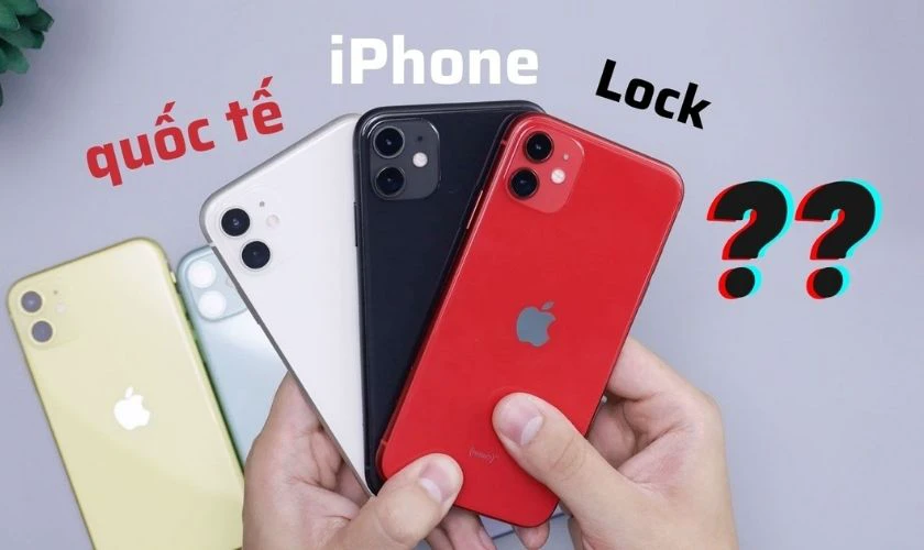 So sánh iPhone lock và quốc tế: Khác nhau ở kênh mua sắm và phân phối