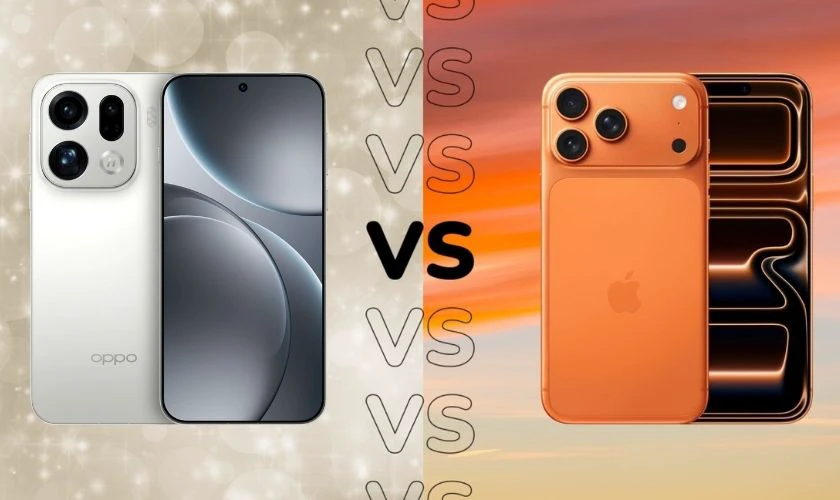 Nên chọn mua OPPO Find X9 Pro hay iPhone 17 Pro Max