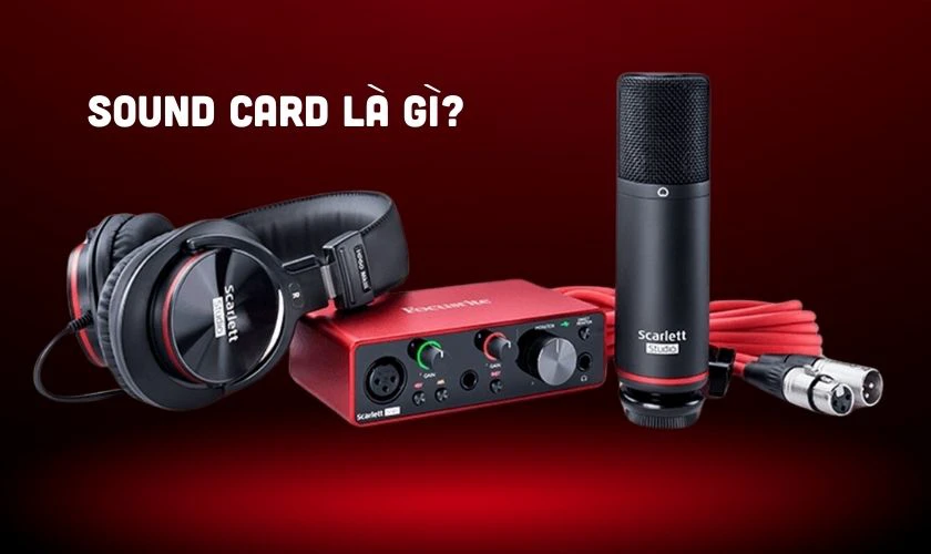 Sound Card là gì? Phân loại, cấu tạo, cách chọn thiết bị Sound Card là gì? Phân loại, cấu tạo, cách chọn thiết bị