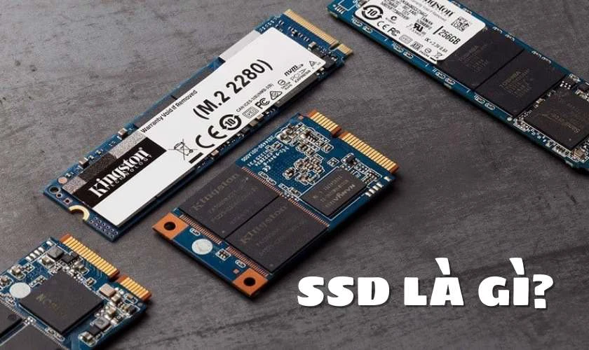 Ổ cứng SSD l&agrave; g&igrave;? SSD l&agrave; viết tắt của từ g&igrave;?