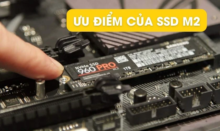 Ưu điểm của SSD M2 là gì?