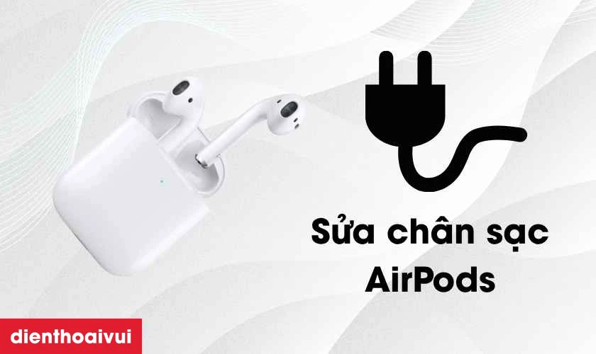 Sửa chân sạc AirPods