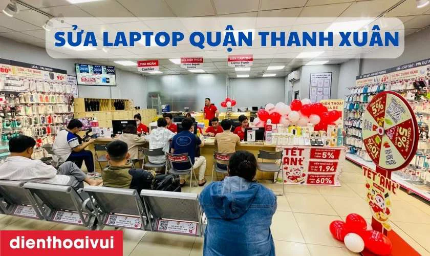 Sửa laptop quận Thanh Xuân ở đâu chính hãng lấy liền?