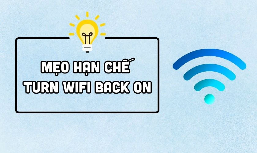 Mẹo hạn chế lỗi Turn WiFi Back On