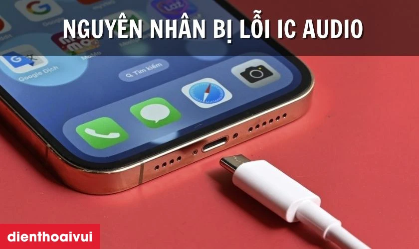 Nguy&ecirc;n nh&acirc;n iPhone 15 Plus bị lỗi IC audio