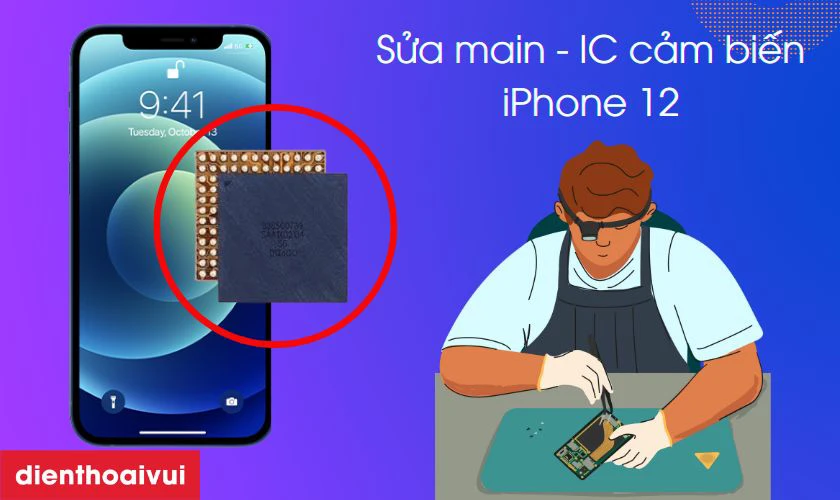 Sửa main - IC cảm biến iPhone 12 là gì?