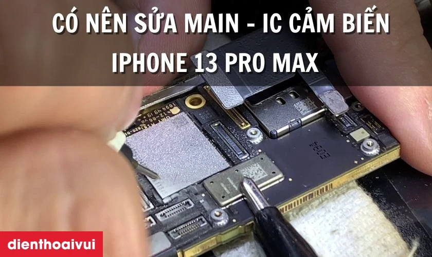 C&oacute; n&ecirc;n sửa main - IC cảm biến iPhone