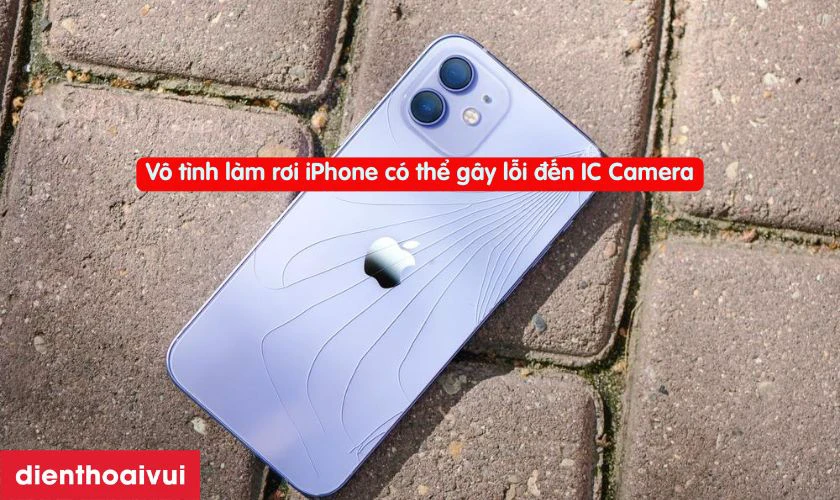 Nguyên nhân iPhone 12 bị lỗi IC camera