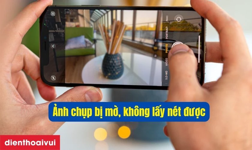 Camera lấy n&eacute;t bị mờ