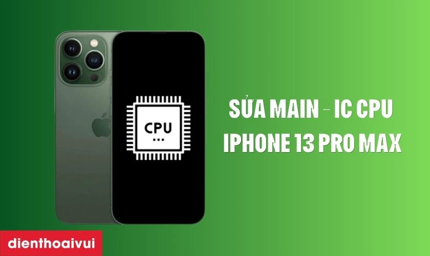  main - IC CPU iPhone 13 Pro Max l&agrave; g&igrave;?