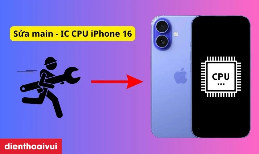 Sửa main - IC CPU iPhone 16