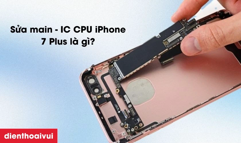 Sửa main - IC CPU iPhone 7 Plus