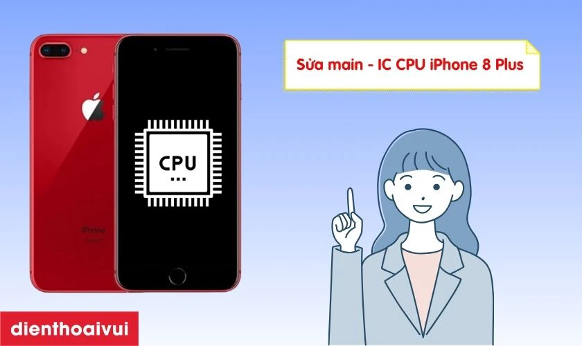 Sửa main - IC CPU iPhone 8 Plus l&agrave; g&igrave;?