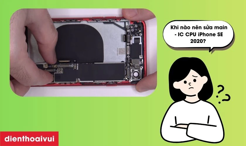 Khi nào nên mang máy đi main - IC CPU iPhone SE 2020?