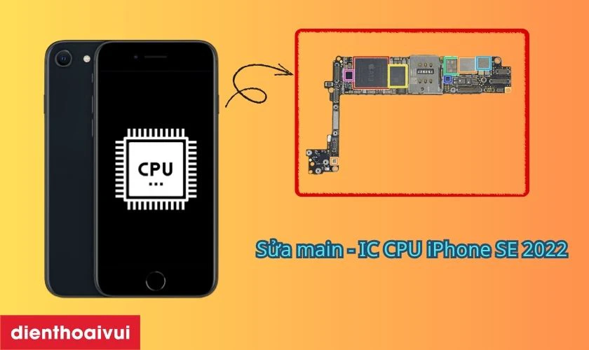 Sửa main - IC CPU iPhone SE 2022 l&agrave; g&igrave;?