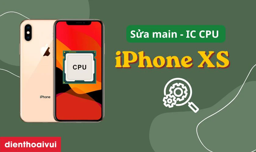  main - IC CPU iPhone XS l&agrave; g&igrave;?