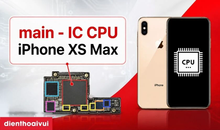 Sửa main - IC CPU iPhone XS Max là gì?