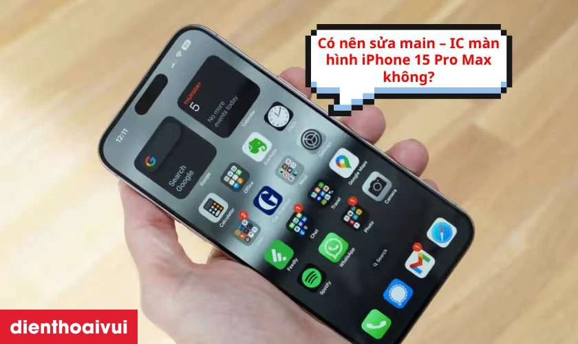 Có nên main - IC màn hình iPhone 15 Pro Max không?