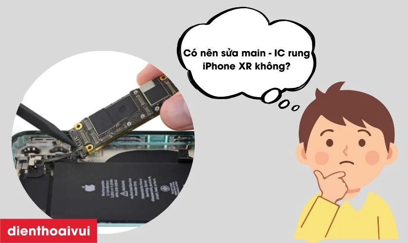 Có nên sửa main - IC rung iPhone XR không?