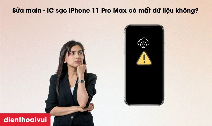 Sửa main - IC sạc iPhone 11 Pro Max c&oacute; mất dữ liệu kh&ocirc;ng