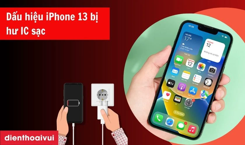 Dấu hiệu iPhone 13 bị hư IC sạc