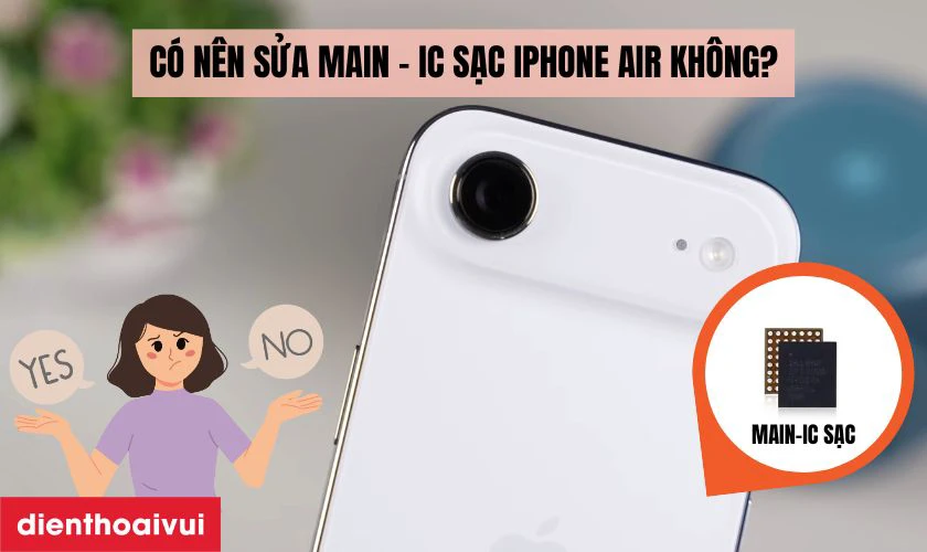 C&oacute; n&ecirc;n sửa main - IC sạc iPhone Air kh&ocirc;ng?