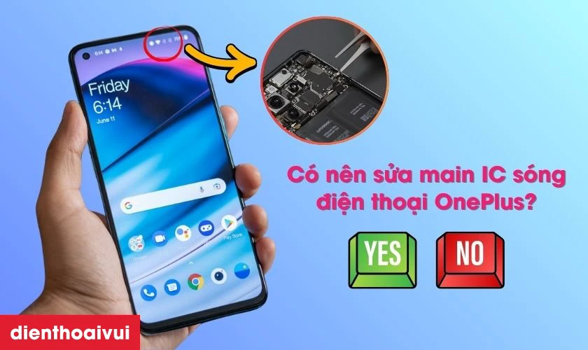 Sửa main IC s&oacute;ng điện thoại OnePlus c&oacute; ảnh hưởng g&igrave; kh&ocirc;ng