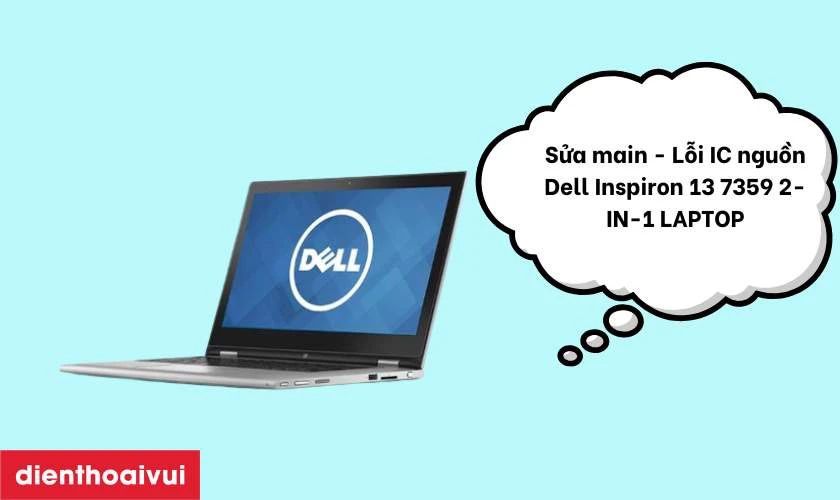main laptop - IC nguồn Dell Inspiron 13 7359 2-IN-1 là gì?