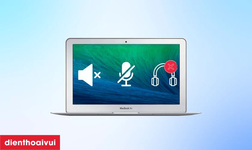 Dấu hiệu nhận biết cần sửa main lỗi âm thanh MacBook Air A1465 2014
