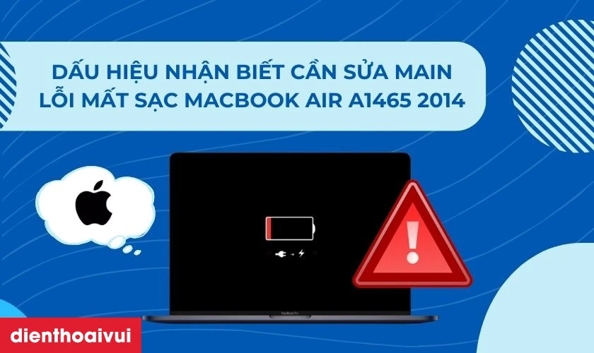 Dấu hiệu nhận biết cần sửa main lỗi mất sạc MacBook Air A1465 2014