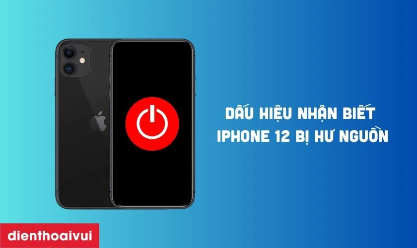 Dấu hiệu nhận biết iPhone 12 bị hư nguồn