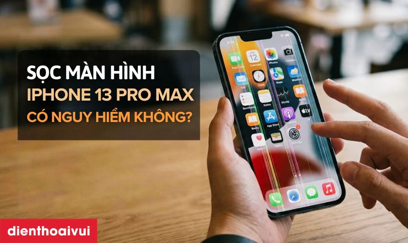 iPhone 13 Pro Max bị sọc m&agrave;n h&igrave;nh c&oacute; nguy hiểm kh&ocirc;ng?
