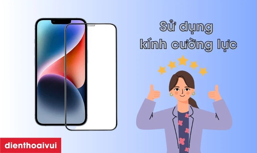 Sử dụng miếng d&aacute;n cường lực để bảo vệ m&agrave;n h&igrave;nh