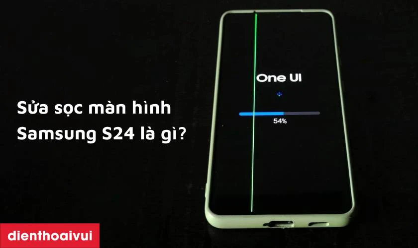 Sửa sọc m&agrave;n h&igrave;nh Samsung S24 l&agrave; g&igrave;?
