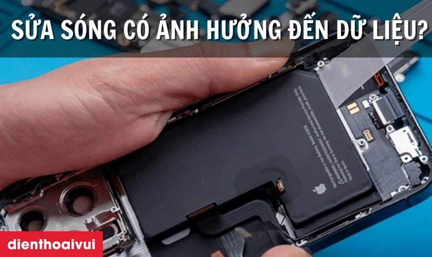 Sửa s&oacute;ng iPhone 13 c&oacute; ảnh hưởng đến dữ liệu kh&ocirc;ng